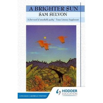 A Brighter Sun by Sam Selvon
