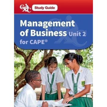 Study Guide Management of Business Unit 2 for CAPE by Johoan Chambers-Blackwood Rob Dransfield Geoffrey Sankies Margaret Scott-Thompson Lilith Wilson