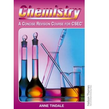 Chemistry: A Concise Revision Course for CSEC by Anne Tindale