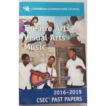 CXC Theatre Arts Visual Arts and Music 2016-2019 CSEC Past Papers