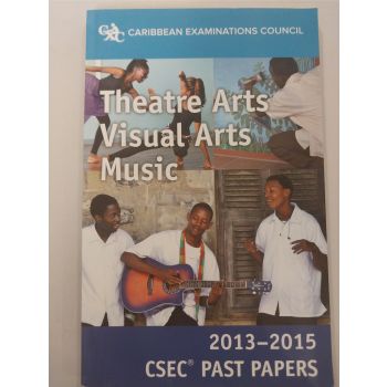 Caribbean Examination Council Theatre Arts Visual Arts Music 2013-2015 CSEC Past Papers 