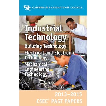 Industrial Technology (Building, Electrical and Electronic, Mechanical Engineering) 2013-2015 CSEC Past Papers