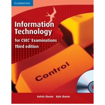 Cambridge Information Technology for CSEC Examinations third Edition by Kelvin Skeete and Kyle Skeete 