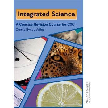 Integrated Science- A Concise Revision Course for CXC by Donna-Bynoe Arthur