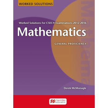 Macmillan Mathematics Worked Solutions for CSEC Examinations 2012-2016