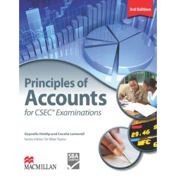 Macmillan Principles Accounts for CSEC Examination 3rd Edition by Gaynelle Holdip and Cecelia Lamorell. Series Editor: Dr Mike Taylor