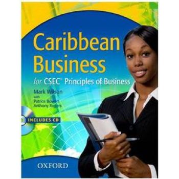 Oxford Caribbean Business for CSEC Principles of Business by Mark Wilson with Patrice Bowen and Anthony Rogers