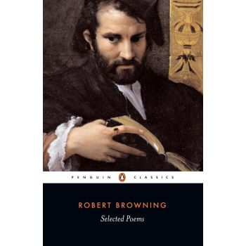 Robert Browning Selected Poems