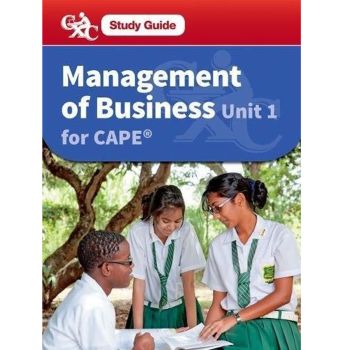Study Guide Management of Business Unit 1 for CAPE by Johoan Chambers-Blackwood Rob Dransfield Geoffrey Sankies Margaret Scott-Thompson Lilith Wilson