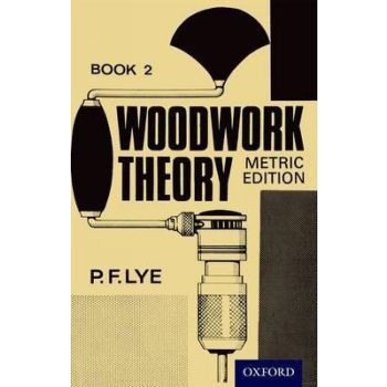 Woodwork Theory Book 2 Metric Edition by P.F.Lye