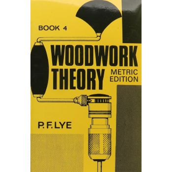 Woodwork Theory Book 4 Metric Edition by P.F.Lye